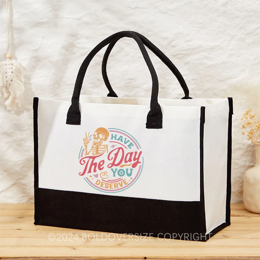 Vintage Have The Day You Deserve Tote Handbags