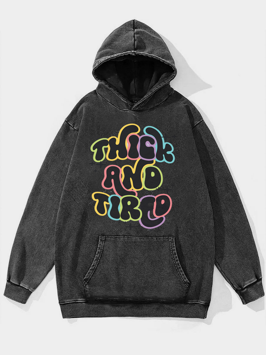 Thick And Tired Washed Hoodie