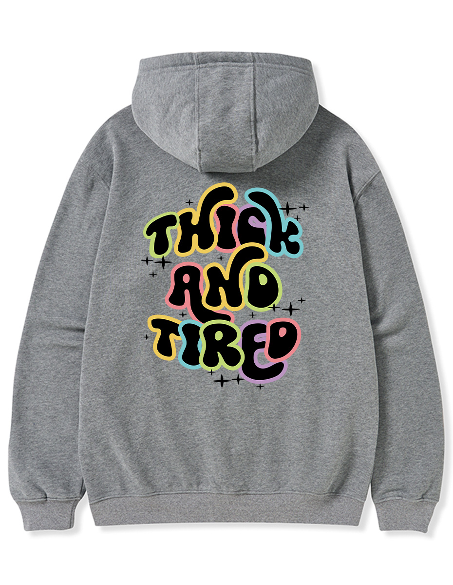 Thick And Tired Shirt Zip Hoodie