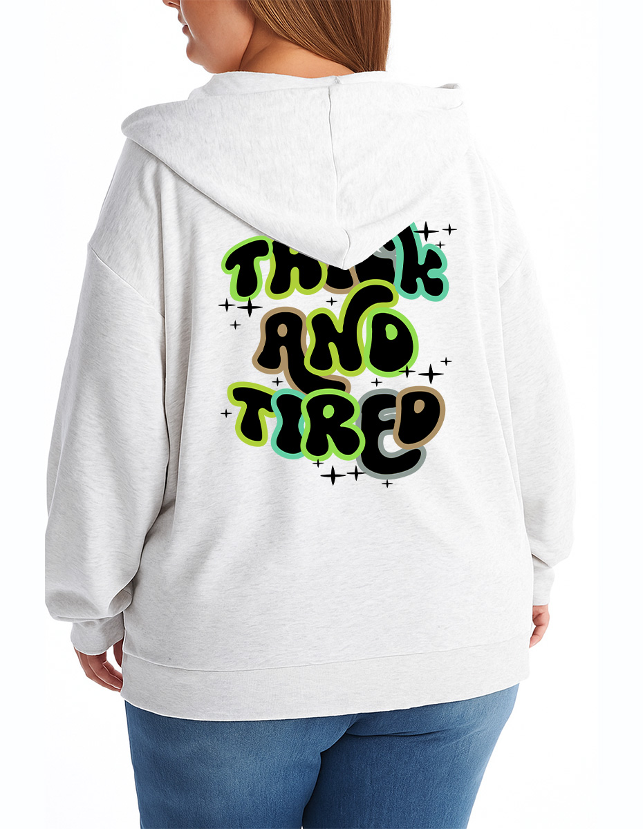 Thick And Tired Shirt Zip Hoodie