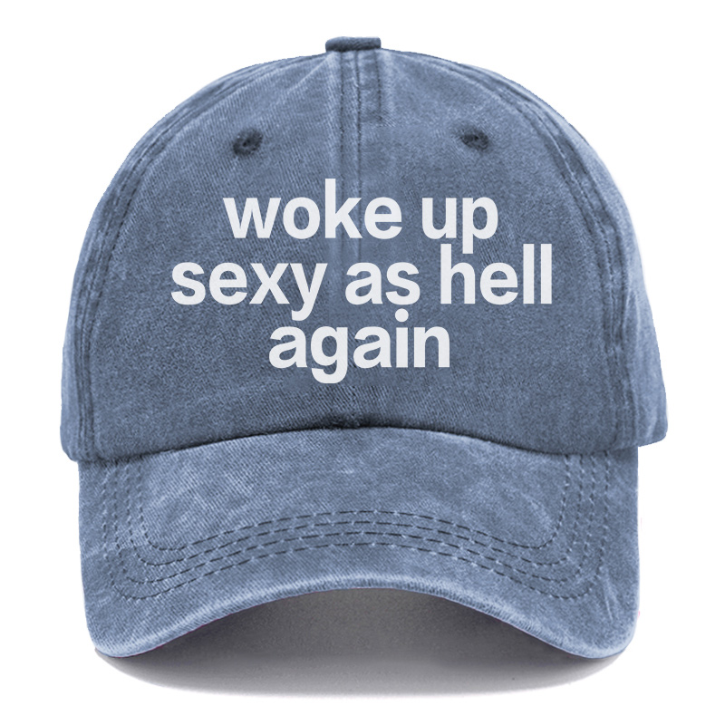 Vintage Woke Up Sexy As Hell Again Washed Cap