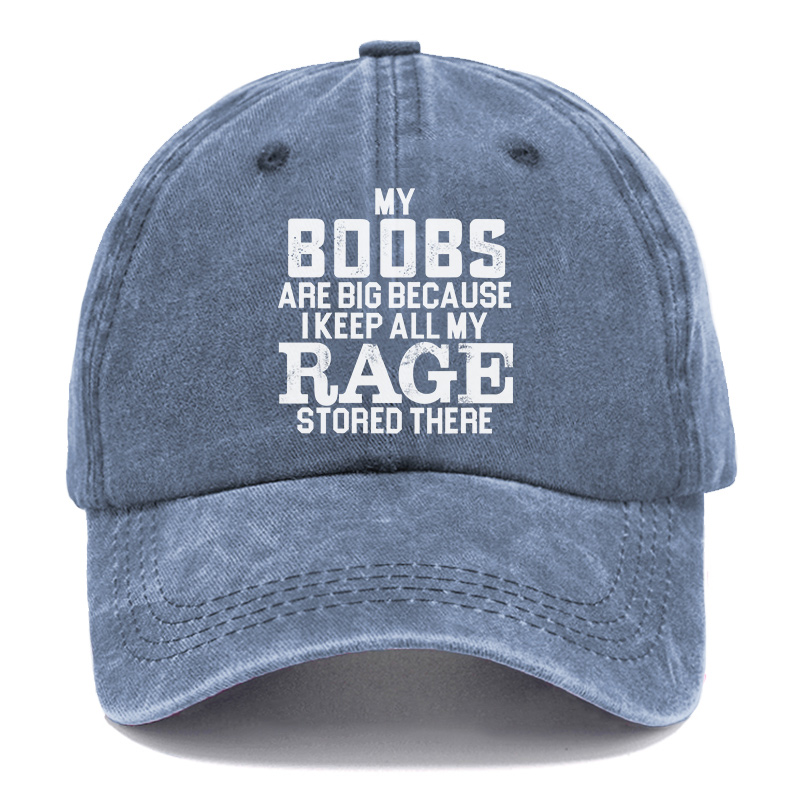 Vintage My Boobs Are Big Because I Keep All My Rage Stored There Washed Cap