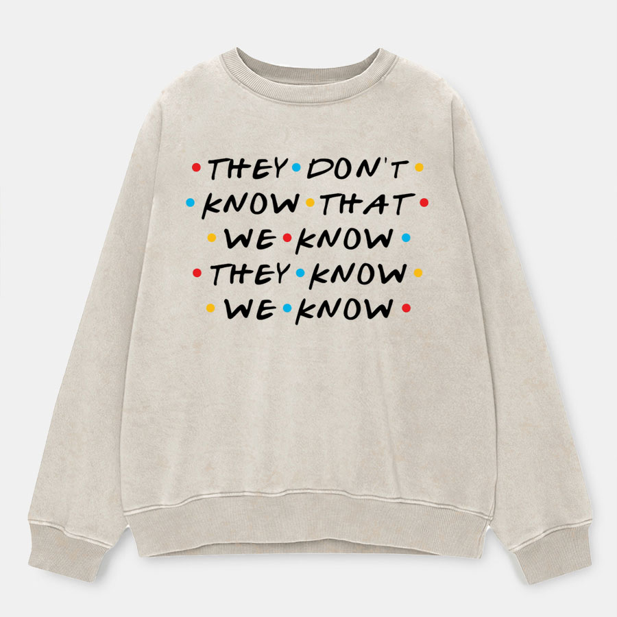 Vintage They Don't Know That We Know They Know We Know Washed Sweatshirt