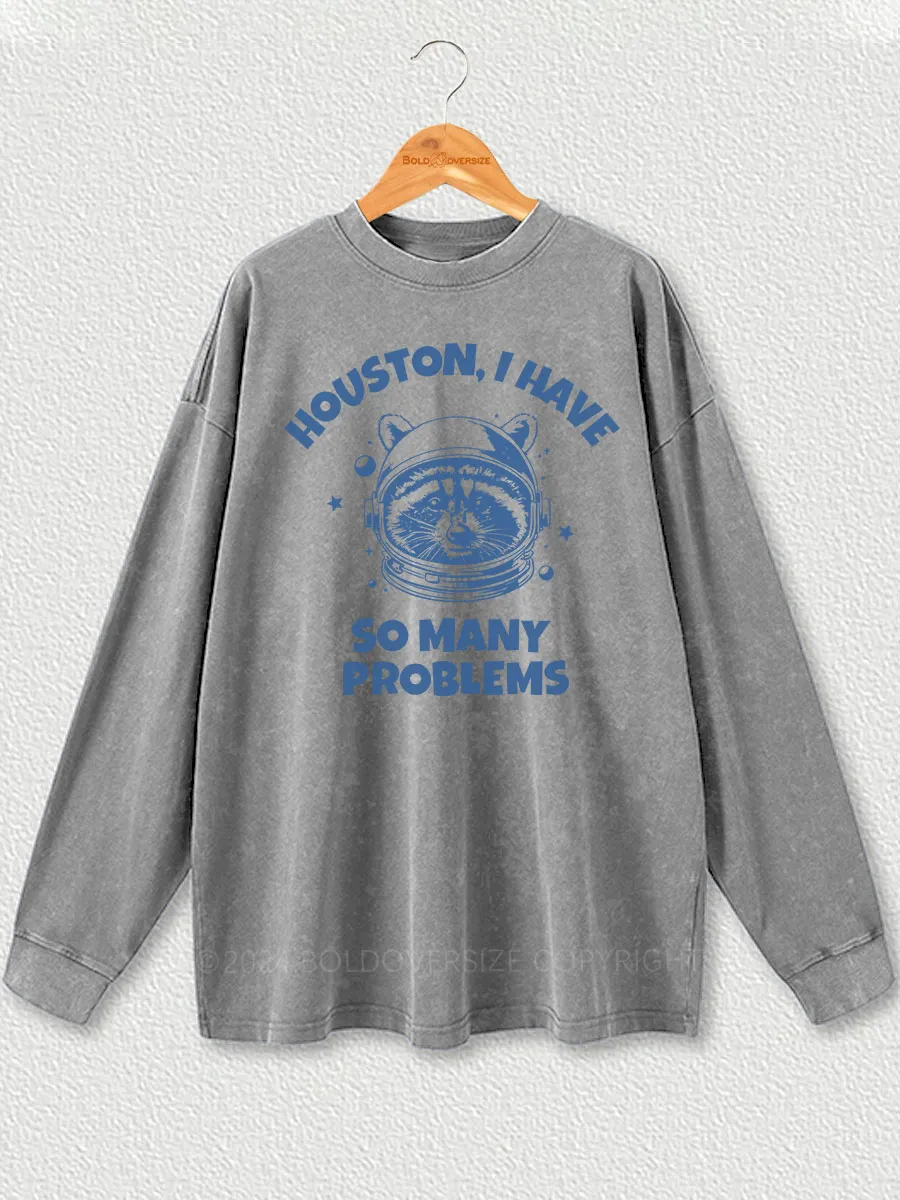Vintage Houston I Have So Many Problems Washed Long Sleeve Shirt