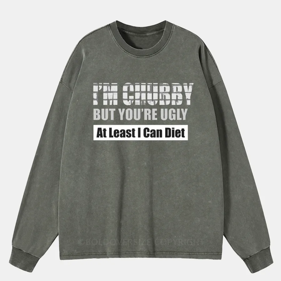 Vintage I'M Fat But You'Re Ugly Washed Long Sleeve Shirt