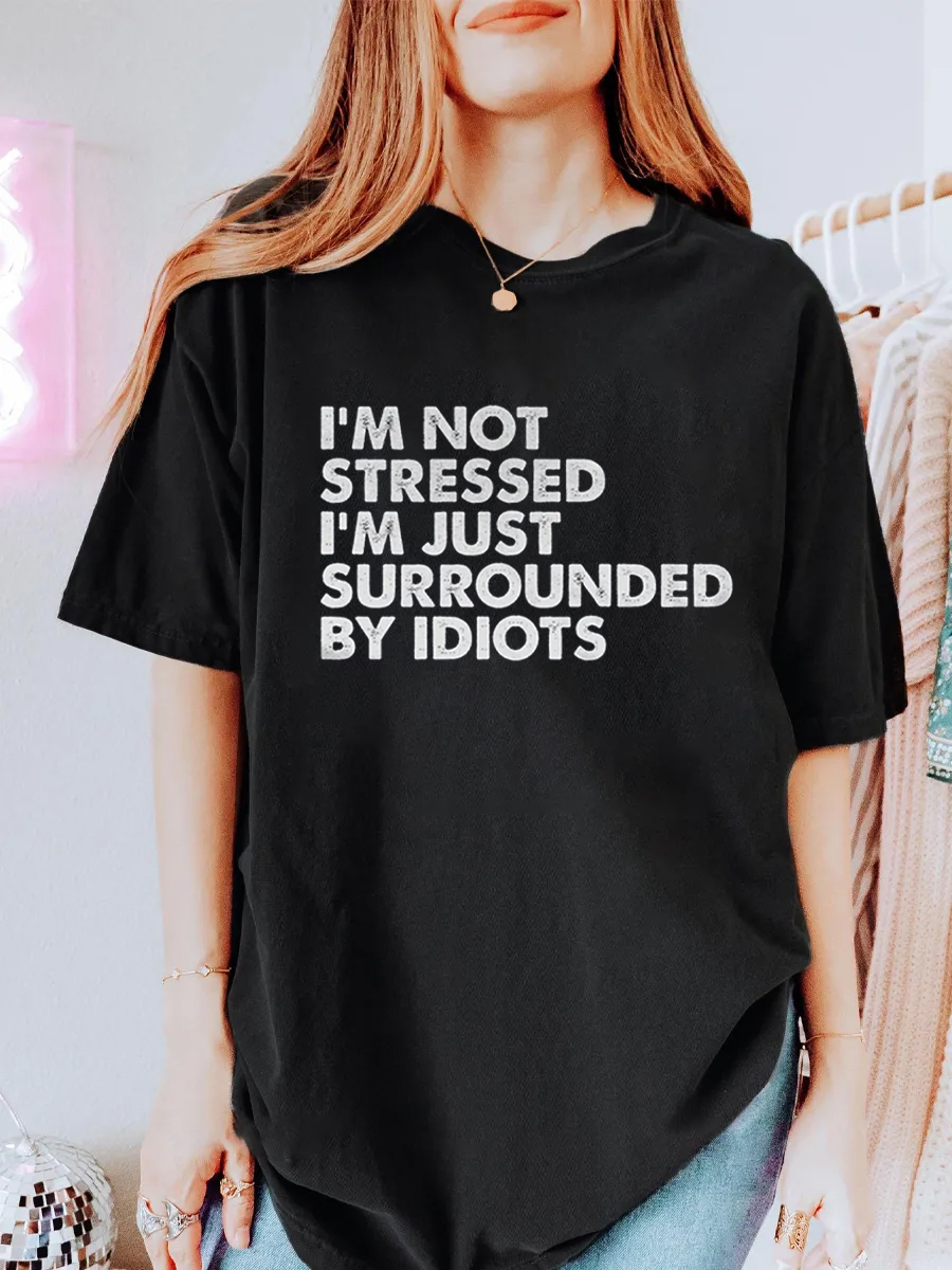 Vintage I’M Not Stressed I’M Just Surrounded By Idiots Oversize Graphic Tee