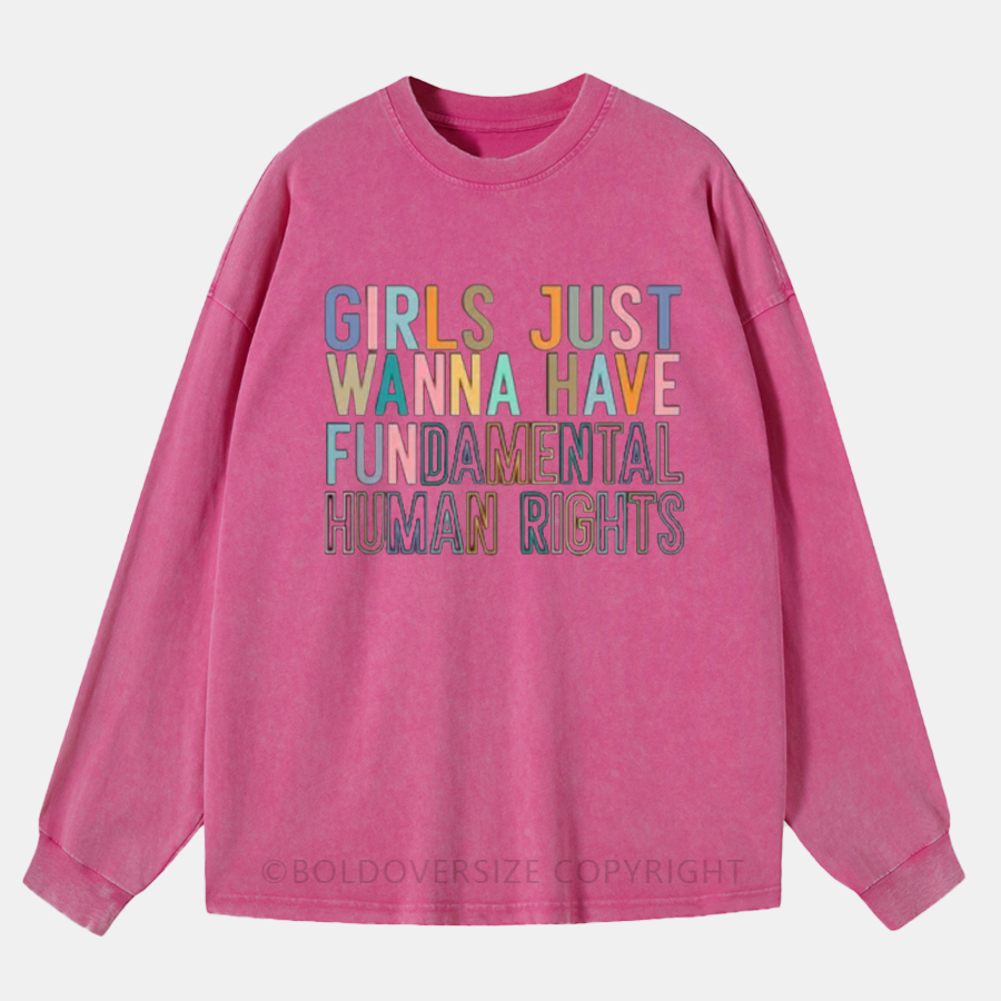 Vintage Girls Just Wanna Have Fundamental Human Rights T-Shirt Washed Long Sleeve Shirt