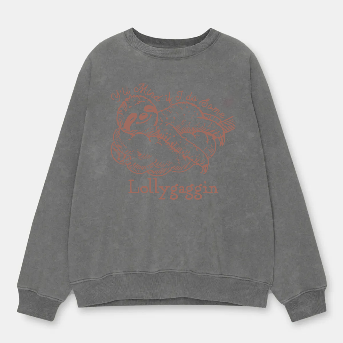 Vintage Y'Ll Mind If I Do Some Lollygaggin Washed Sweatshirt