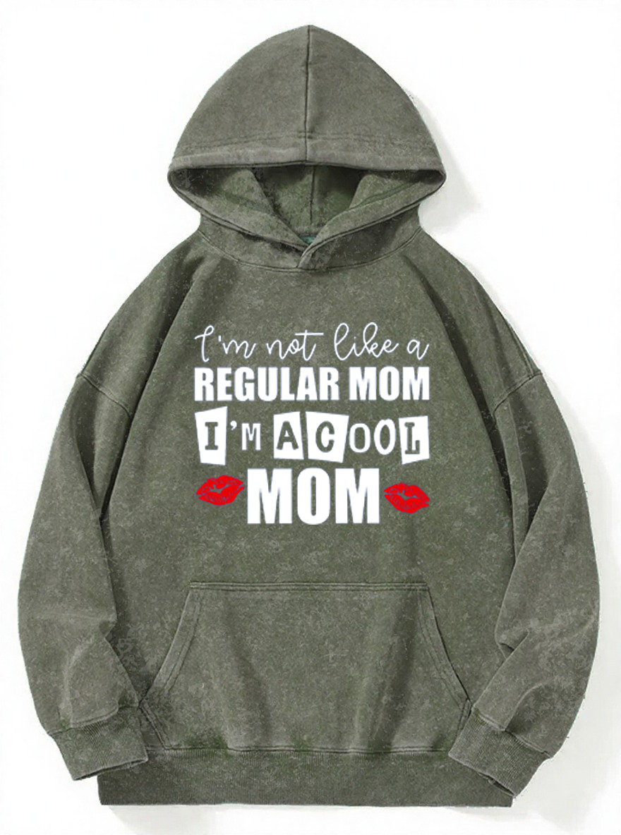 Vintage I Am Not Like A Regular Mom I'M A Cool Mom Washed Hoodie