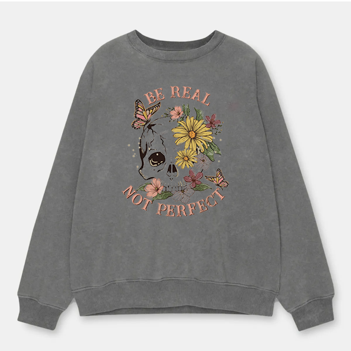 Vintage Be Real Not Perfect Washed Sweatshirt