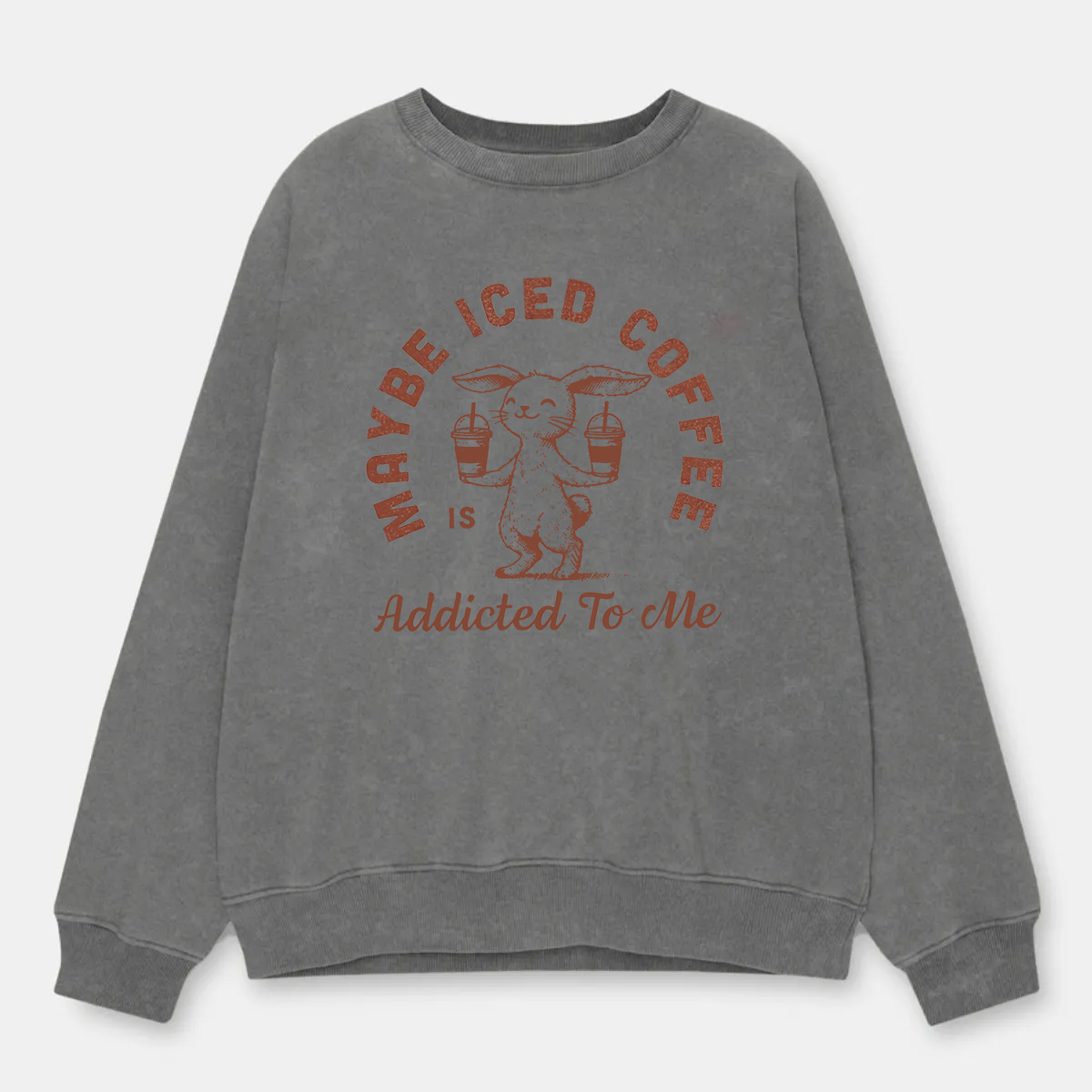 Vintage Maybe Iced Coffee Is Addicted To Me Washed Sweatshirt