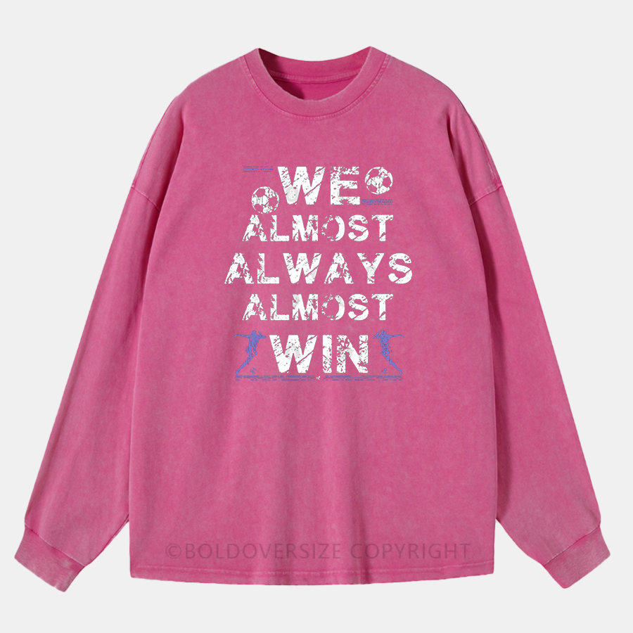 Vintage We Almost Always Almost Win Washed Long Sleeve Shirt