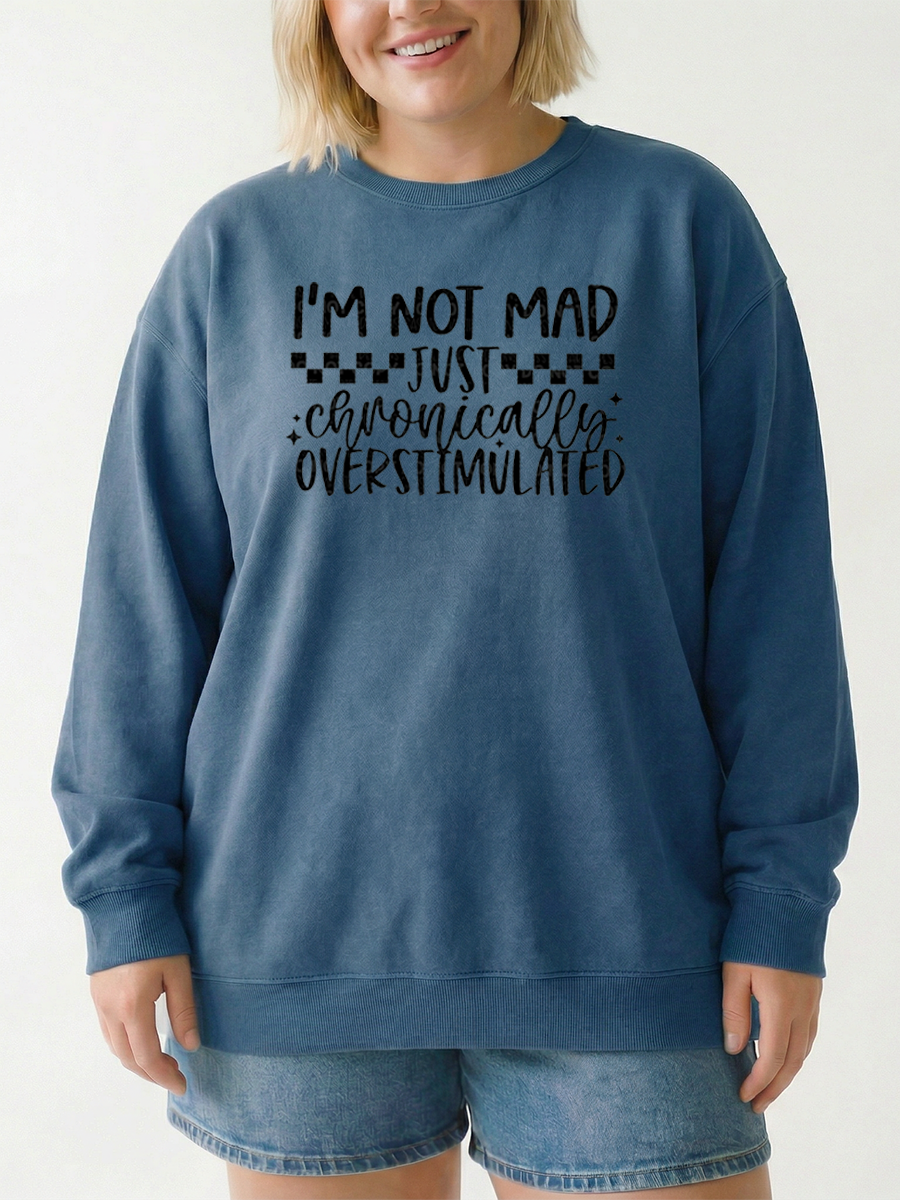 Vintage I’M Not Mad Just Chronically Overstimulated Graphic Sweatshirt