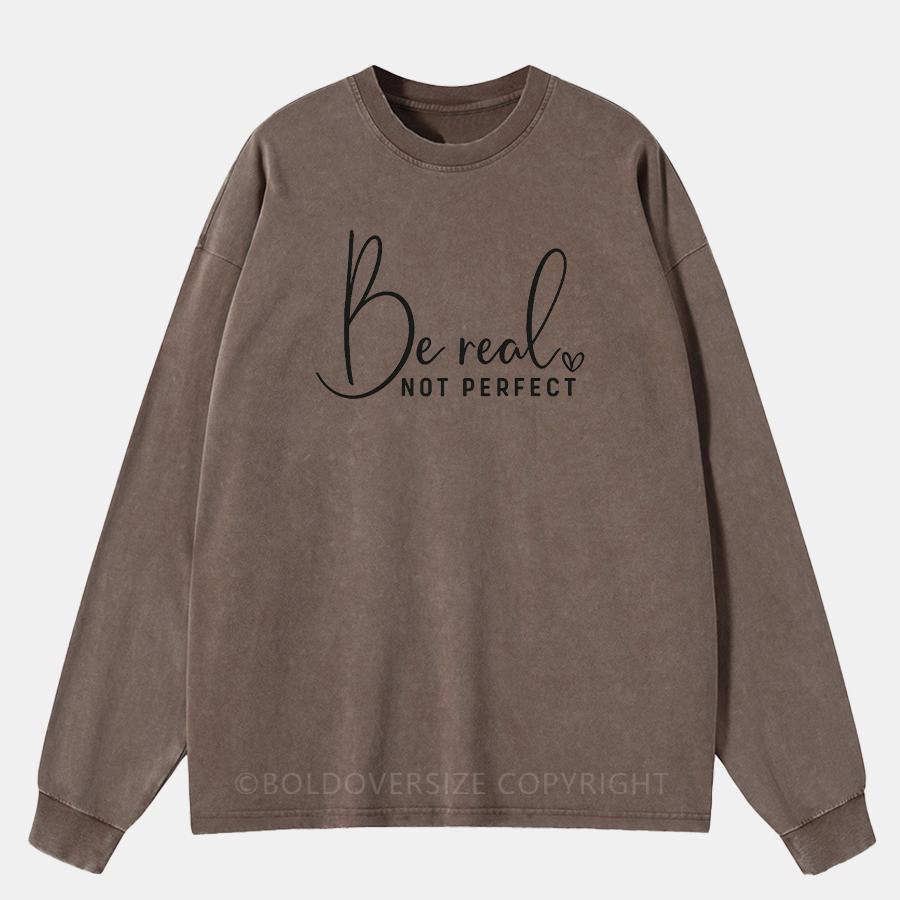 Vintage Be Real Not Perfect Washed Long Sleeve Shirt
