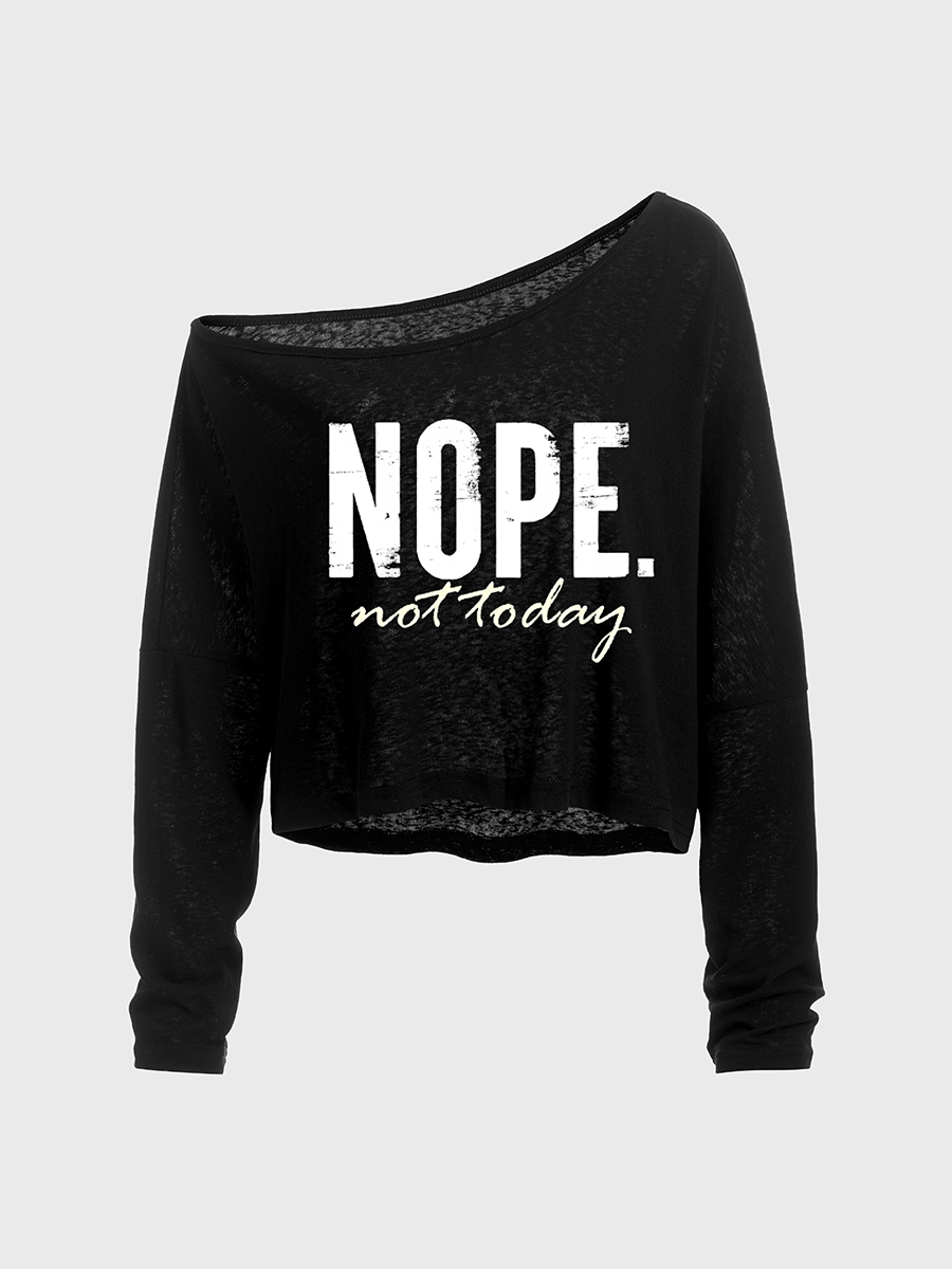 Nope. Not Today Off The Shoulder Sweatshirt