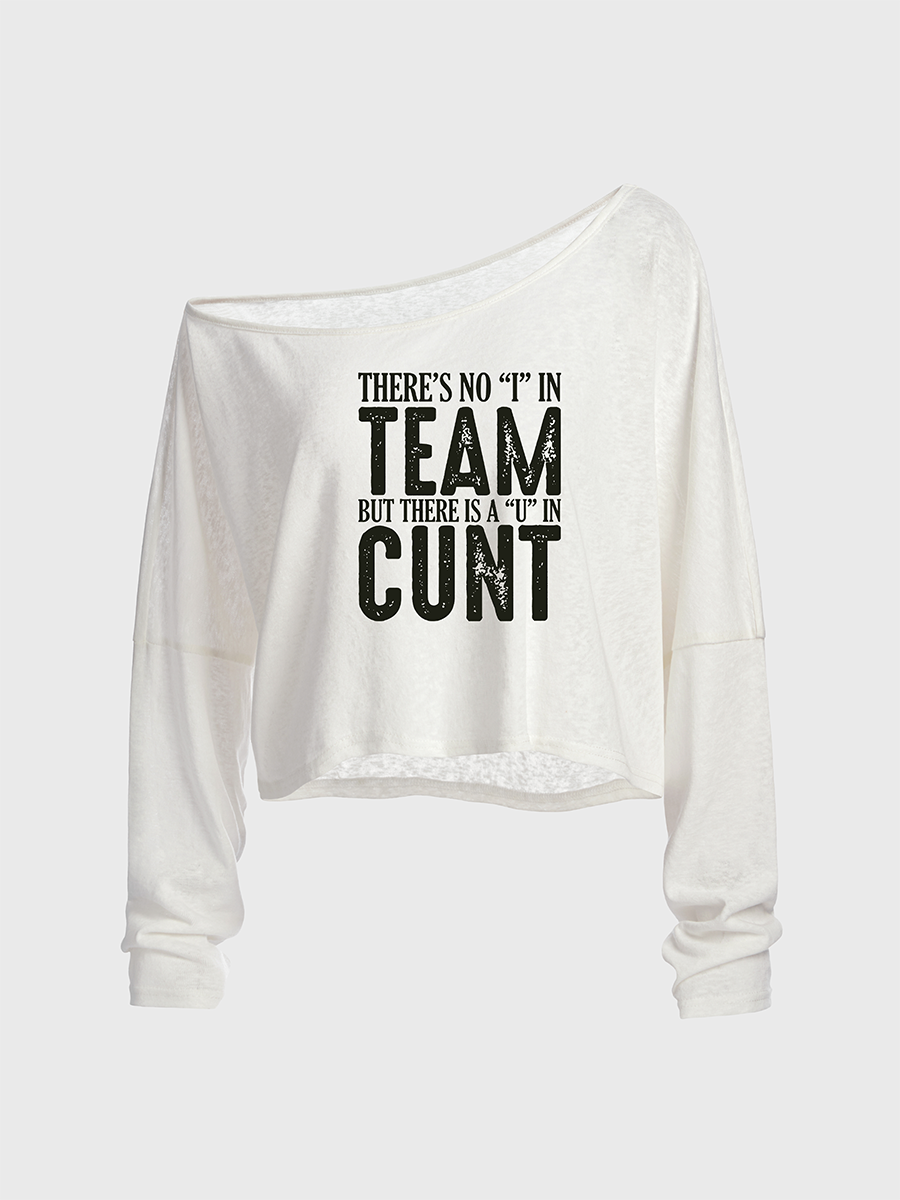 There'S No "I" In Team But There Is A "U" In C--T Off The Shoulder Sweatshirt