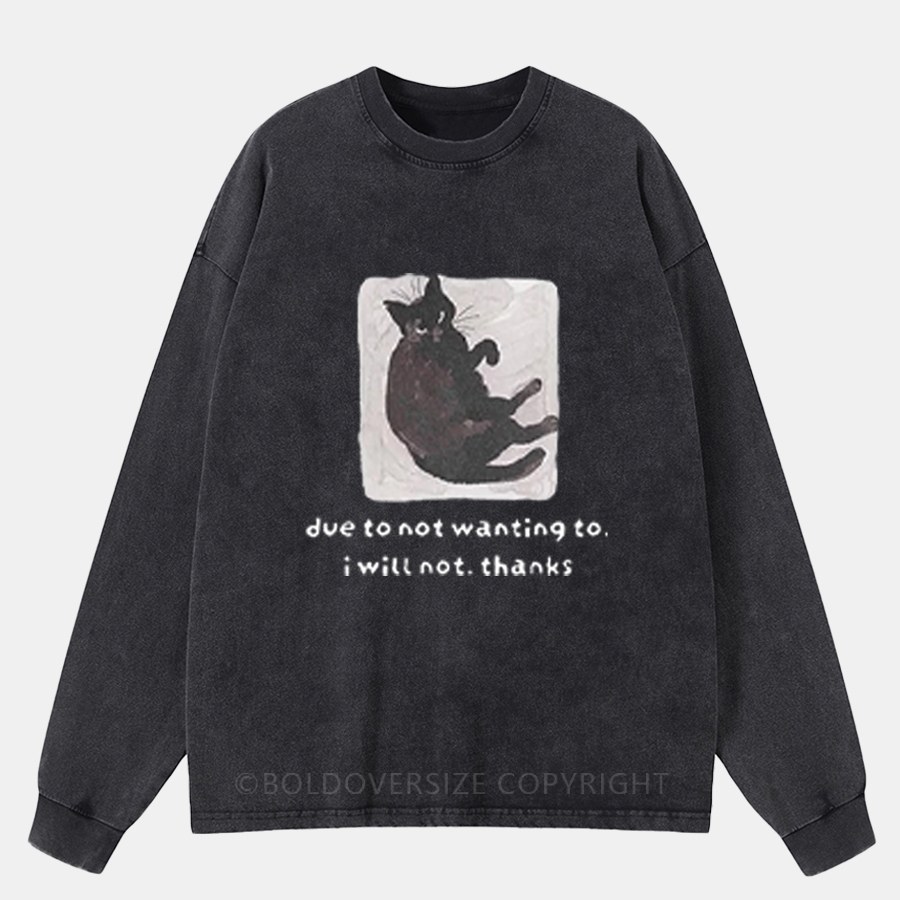 Vintage Due To Not Wanting To I Will Not Thanks Washed Long Sleeve Shirt