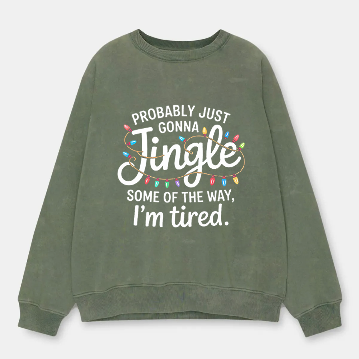 Vintage Probably Just Gonna Jingle Some Of The Way I'M Tired Xmas Washed Sweatshirt