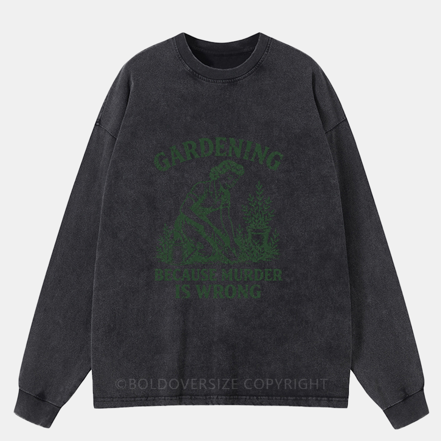 Vintage Gardening Because Mudder Is Wrong Washed Long Sleeve Shirt