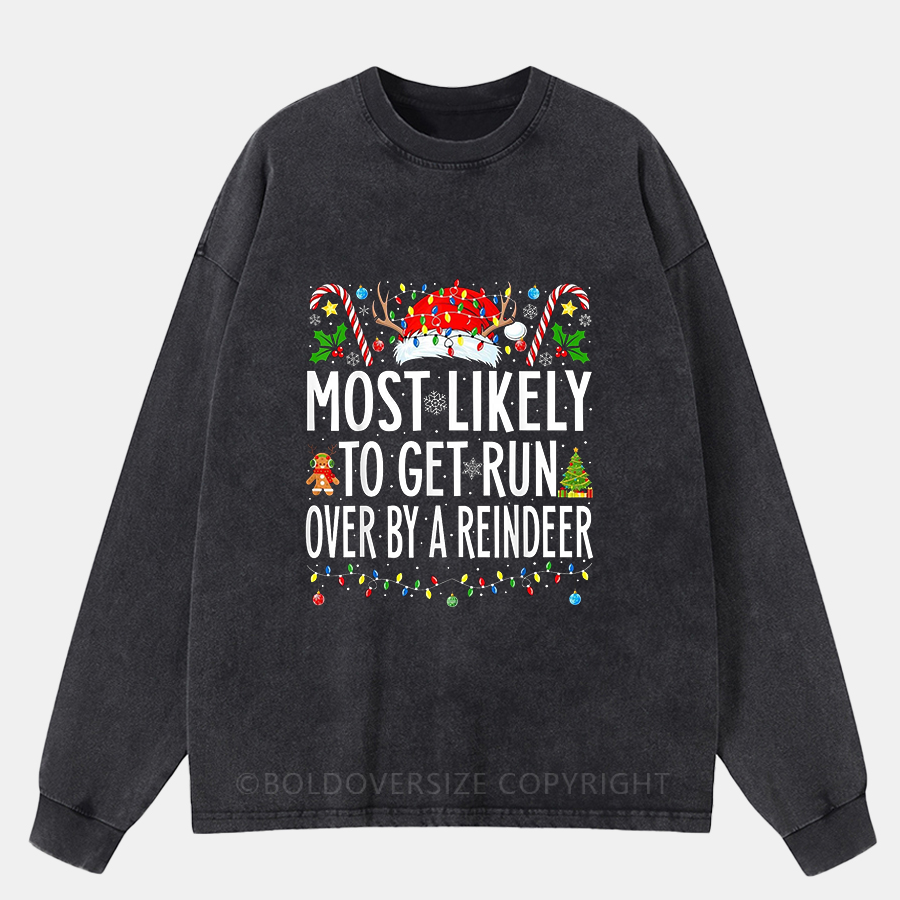 Vintage Most Likely To Get Run Over By A Reindeer Washed Long Sleeve Shirt