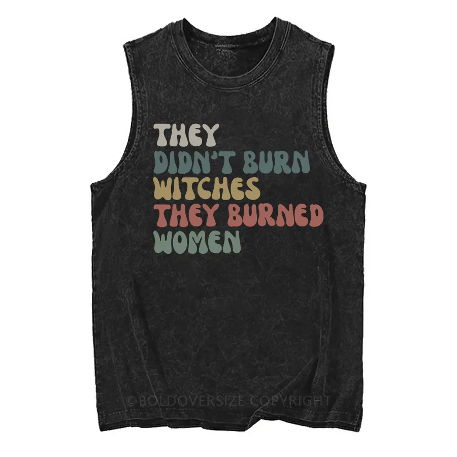 Vintage They Didn't Burn Witches They Burned Washed Tank