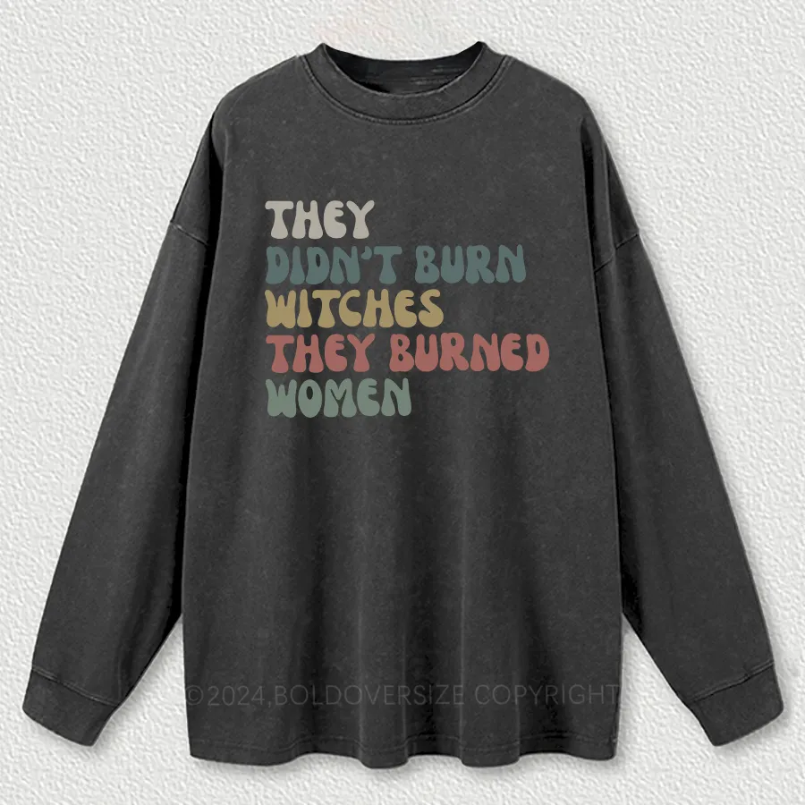 Vintage They Didn't Burn Witches They Burned Washed Long Sleeve Shirt