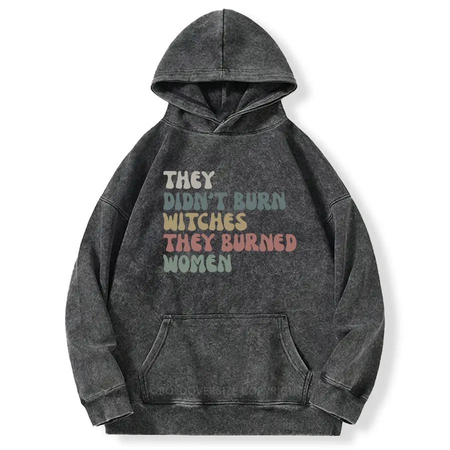 Vintage They Didn't Burn Witches They Burned Washed Hoodie