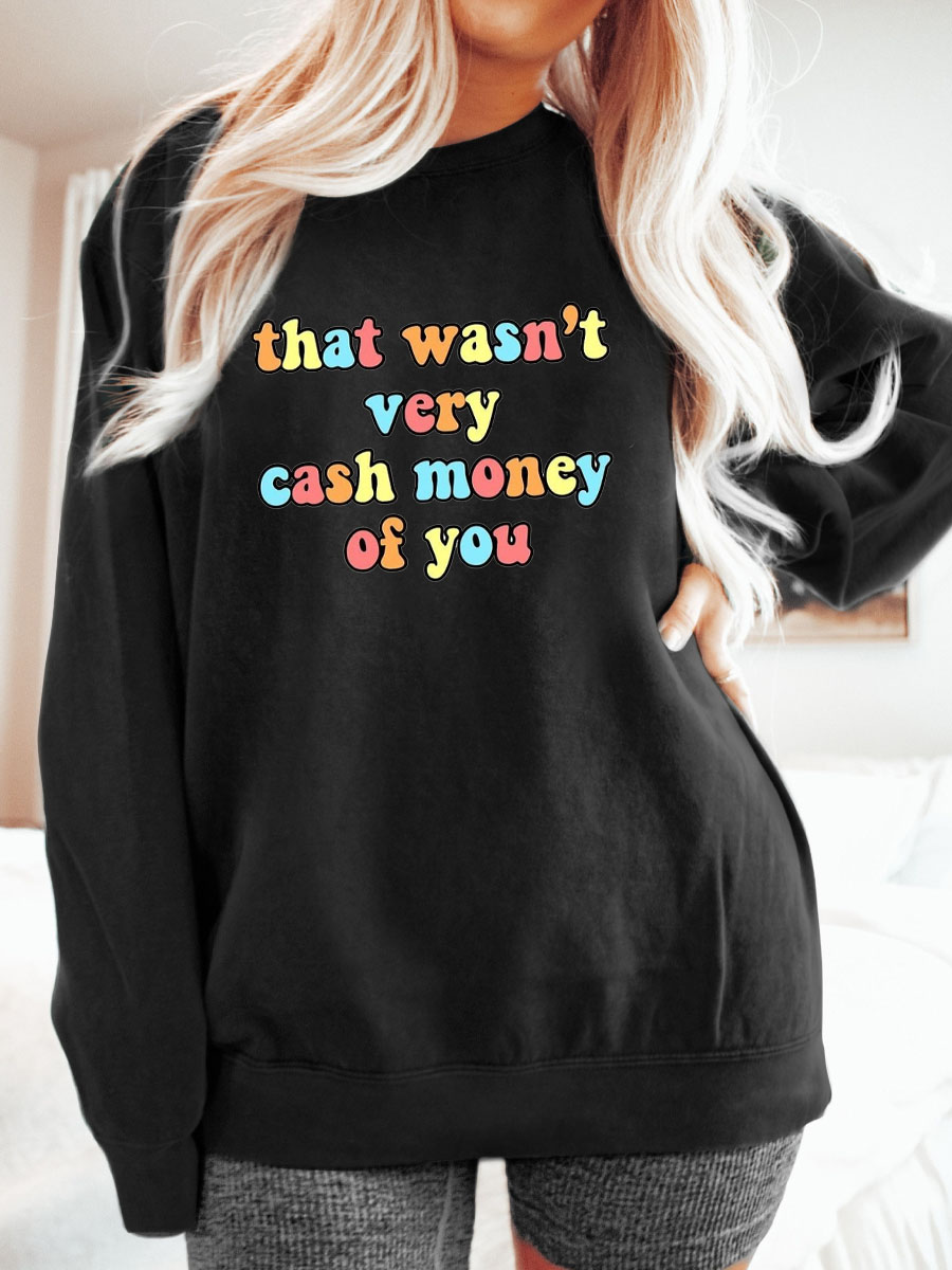 Plus Size That Wasn't Very Cash Money Of You Sweatshirt