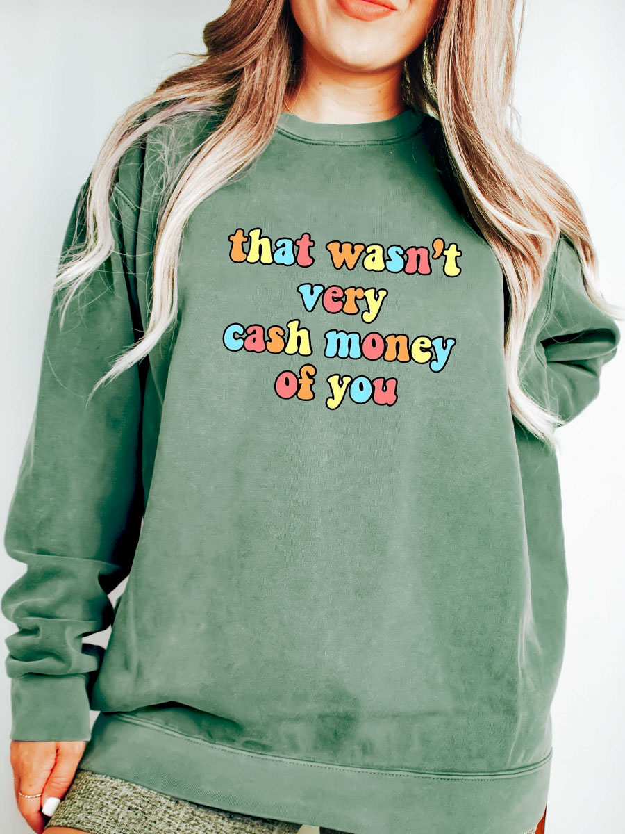Plus Size That Wasn't Very Cash Money Of You Sweatshirt
