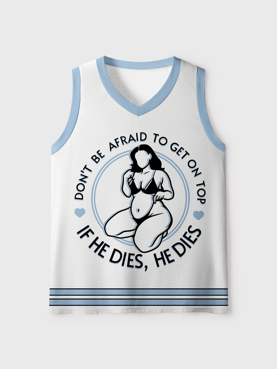 Don'T Be Afraid To Be On Top If He Dies  Mesh Jersey Tank Top