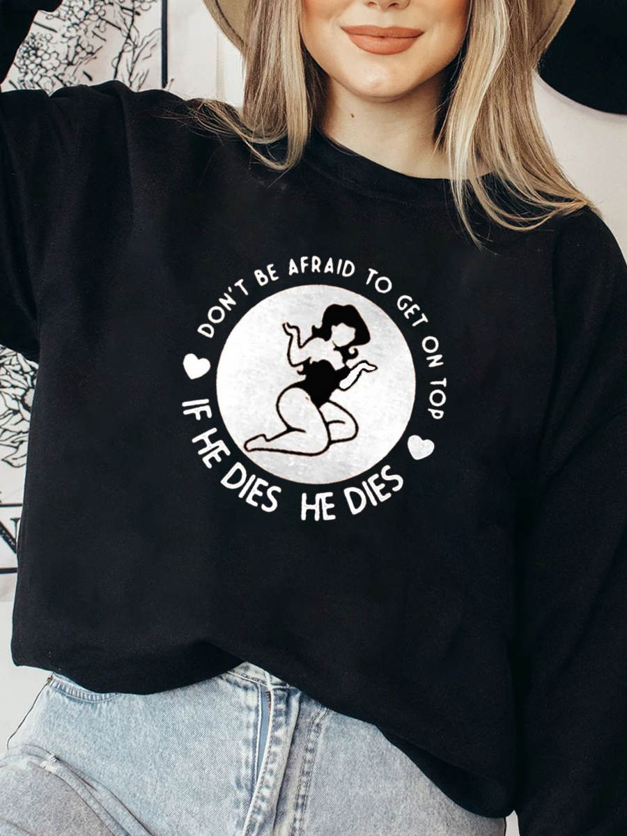 He Dies Printed Plus Size Sweatshirt