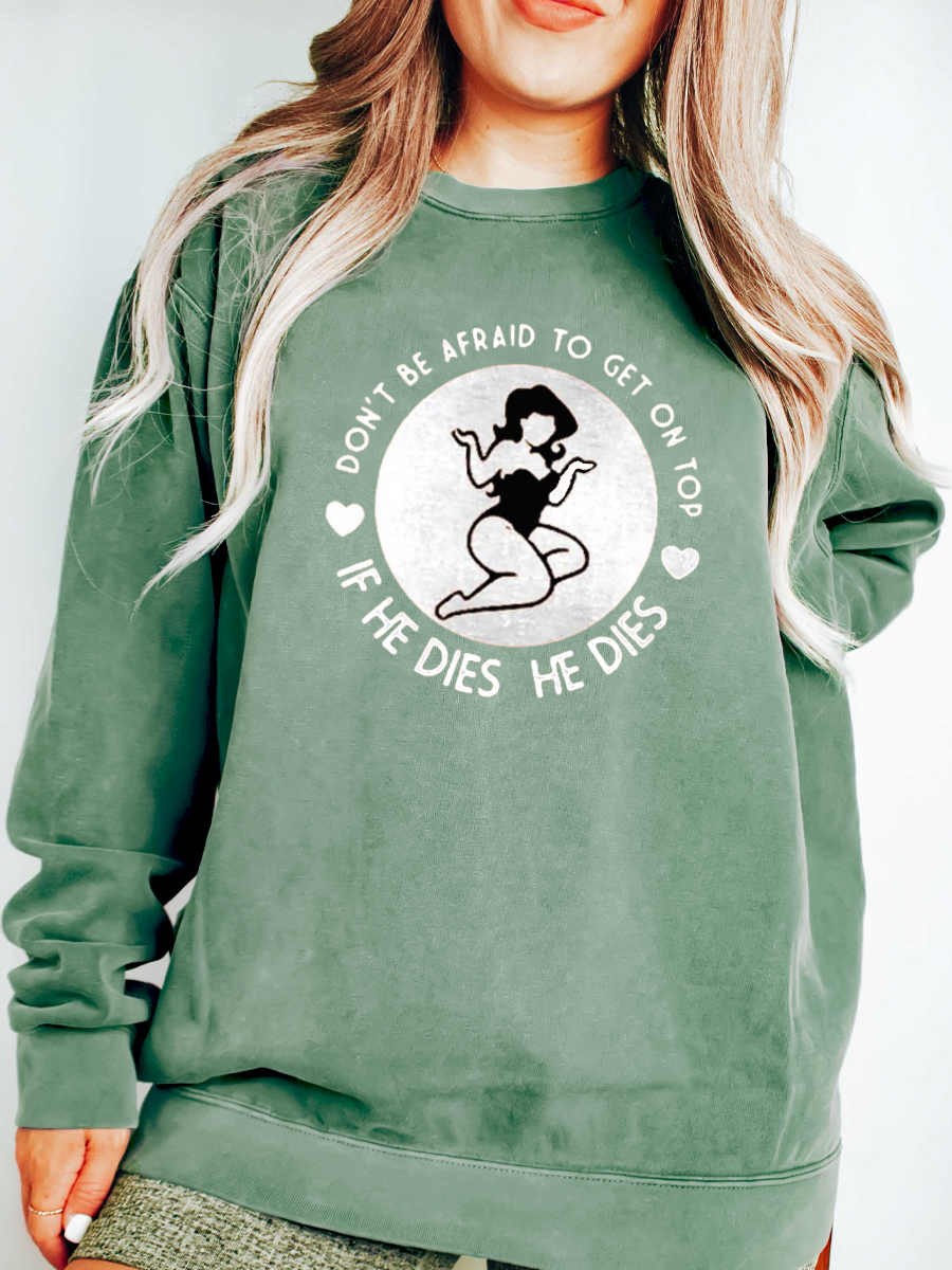 He Dies Printed Plus Size Sweatshirt