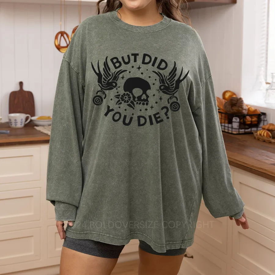 Vintage But Did You Die Print Washed Long Sleeve Shirt
