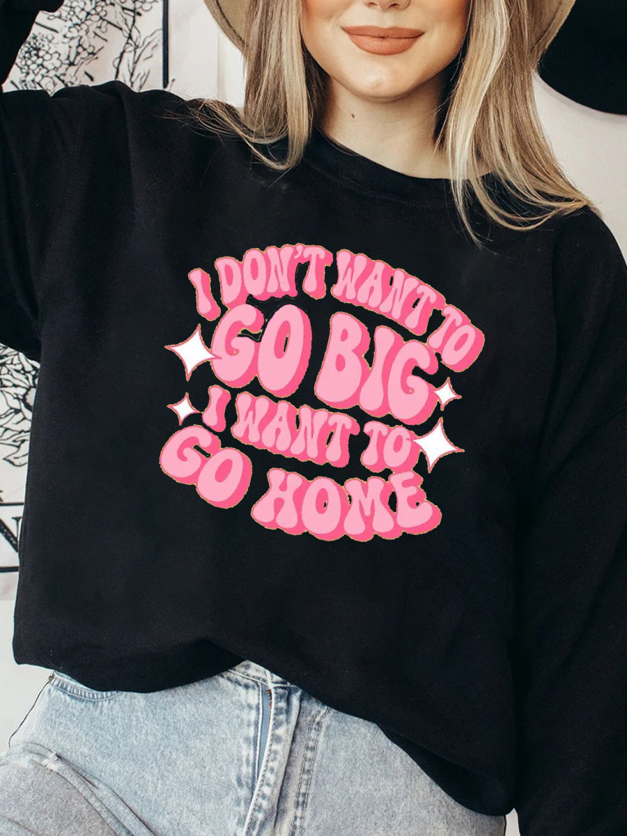 I Don't Want To Go Big Plus Size Sweatshirt