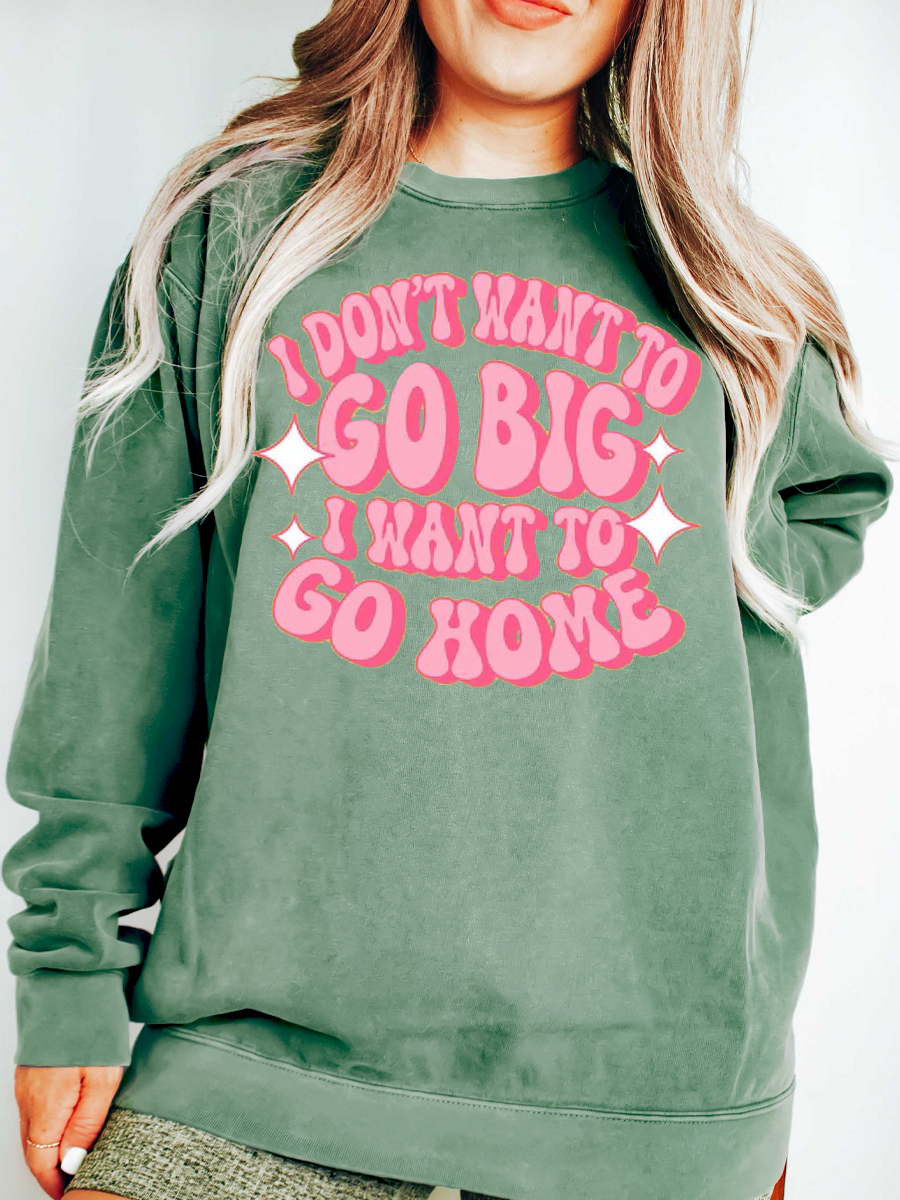 I Don't Want To Go Big Plus Size Sweatshirt