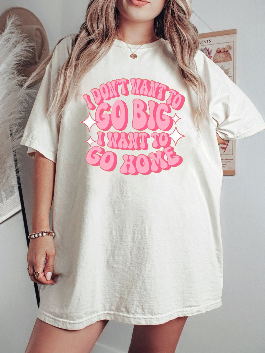 I Don't Want To Go Big Plus Size T-Shirt