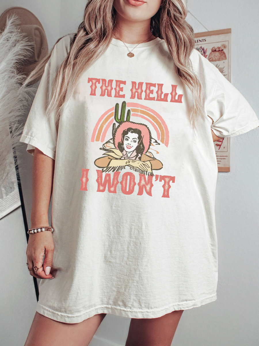 The Hell I Won't Plus Size T-Shirt