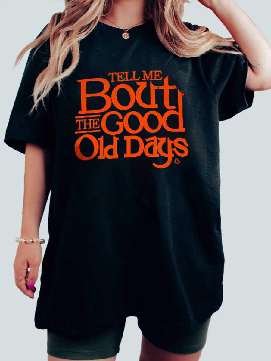 Plus Size Tell Me Bout The Good Old Days T-Shirt