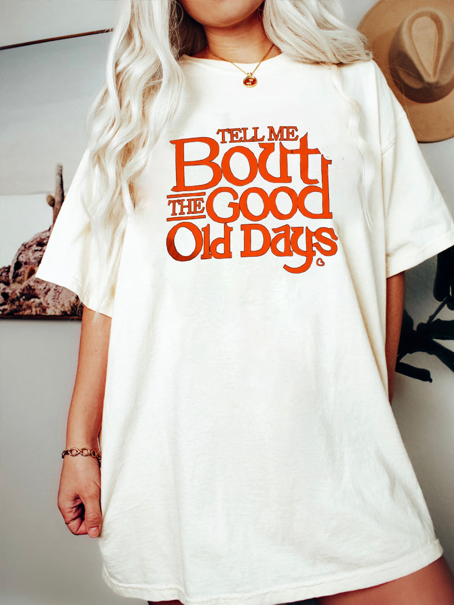 Plus Size Tell Me Bout The Good Old Days T-Shirt