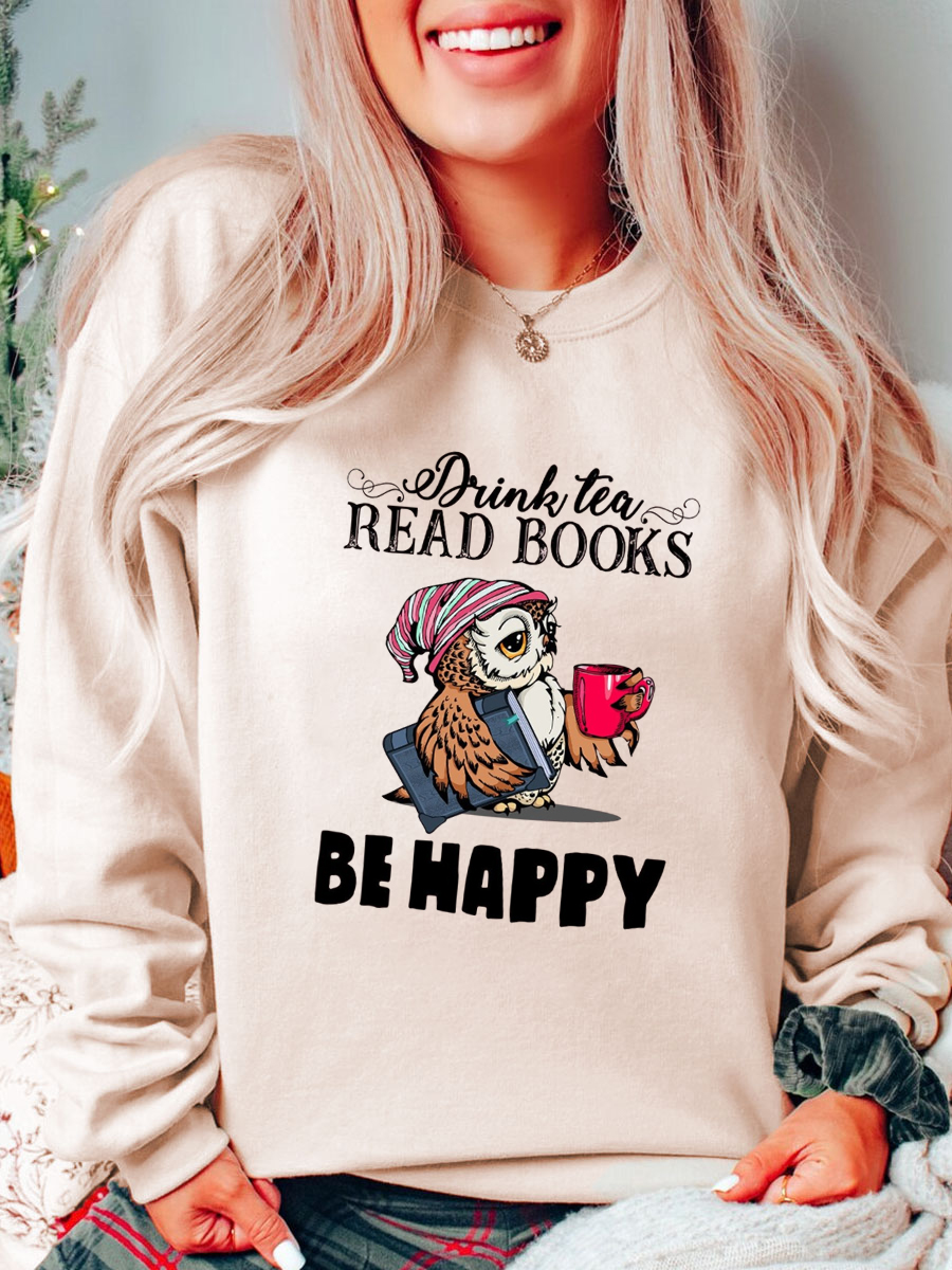 Plus Size Drink Tea Read Books Be Happy Sweatshirt