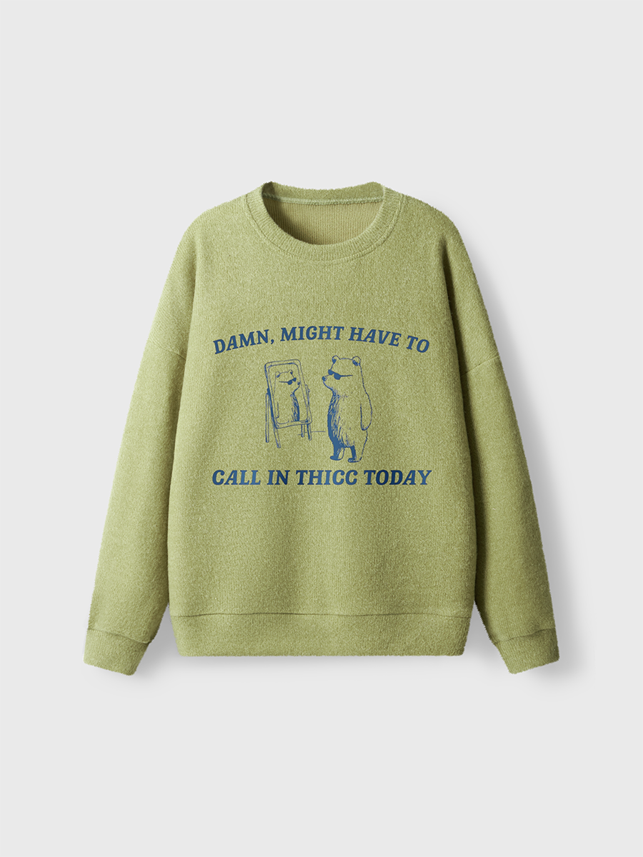 Vintage Might Have To Call In Thicc Today Fuzzy Sweater
