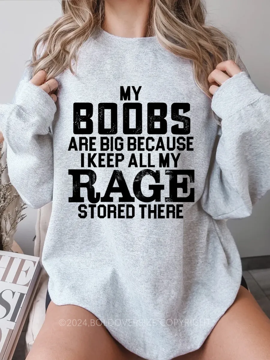 Vintage My Boobs Are Big Because I Keep All My Rage Stored There Sweatshirt