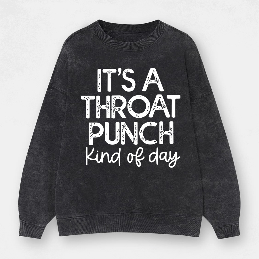 Vintage It's A Throat Punch Kind Of Day Washed Sweatshirt