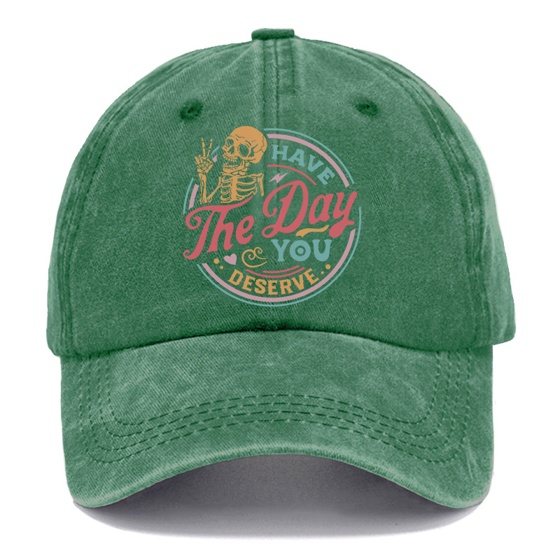 Vintage Have The Day You Deserve Washed Cap