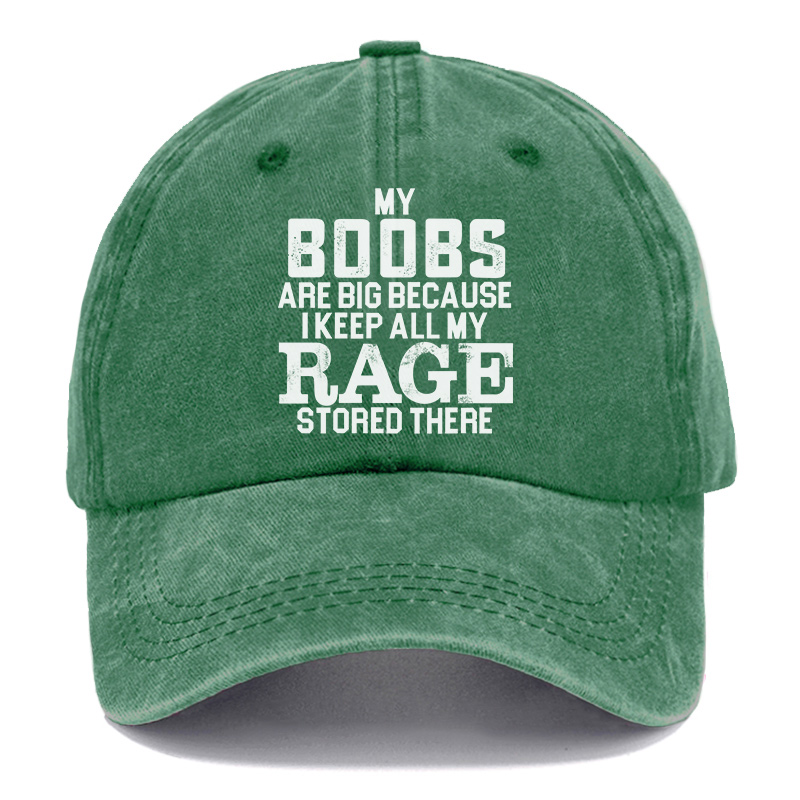 Vintage My Boobs Are Big Because I Keep All My Rage Stored There Washed Cap