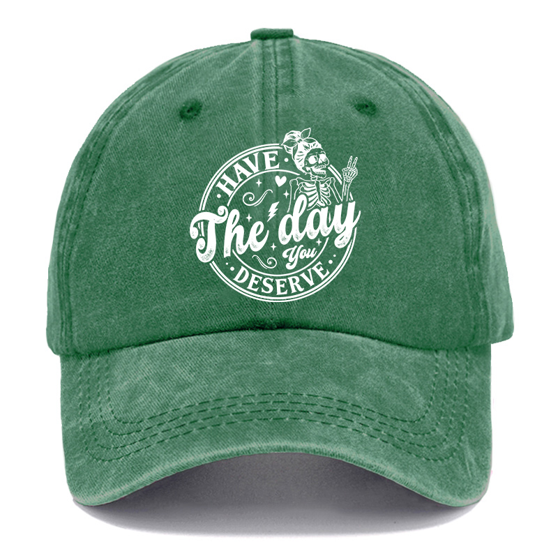 Vintage Have The Day You Deserve Washed Cap