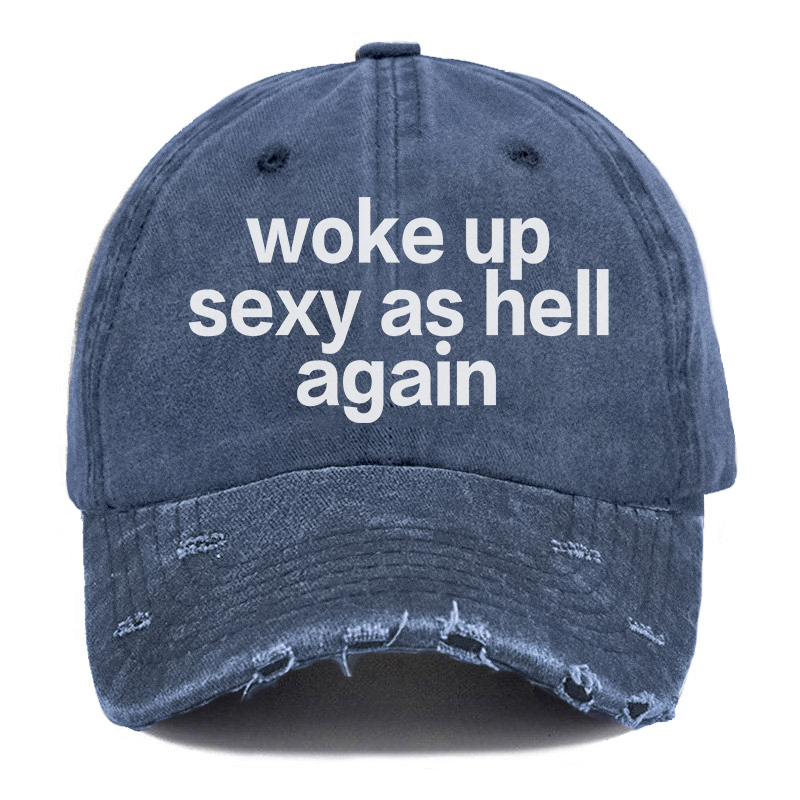 Vintage Woke Up Sexy As Hell Again Ripped Washed Cap
