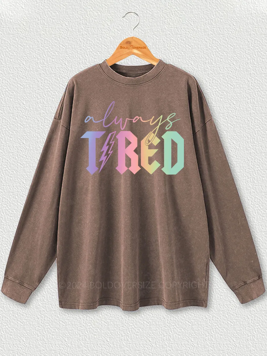 Vintage Always Tired Glitter Washed Long Sleeve Shirt
