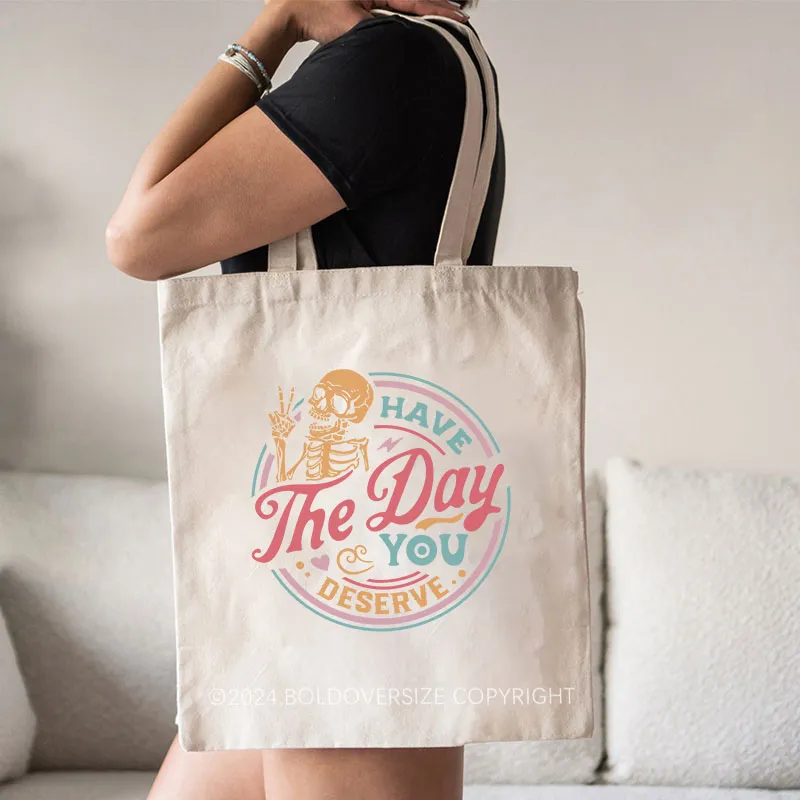 Vintage Have The Day You Deserve Tote Bag