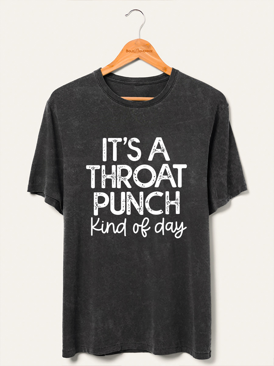 Vintage It'S A Throat Punch Kind Of Day Washed T-Shirt